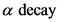 a decay
