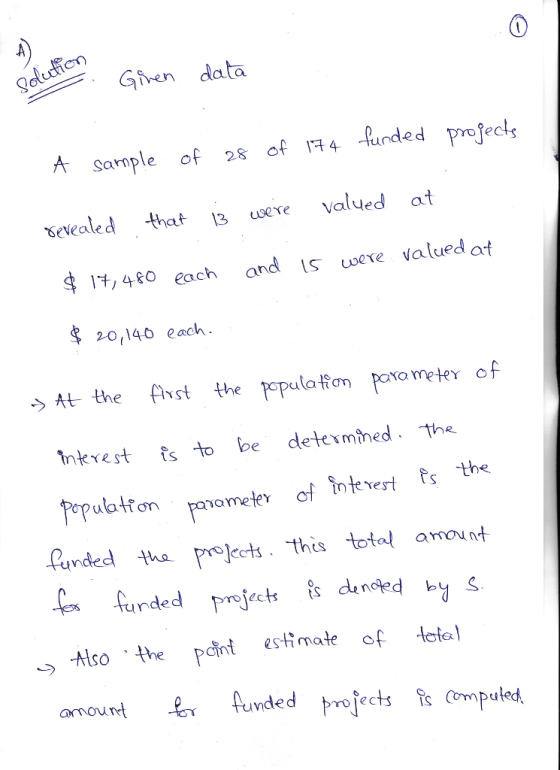 en data A sample of 28 of ra 4 Ịunded project, sevealed that 3 were valued at 1,480 each and s wee valued at 20, 140 each. At thefst the palatan poo mete of nkrest ts to be detemhed the Lurdeel thepojeets. this total amot o thetimate of etal amount Aundedoects puted, LAM rOIec