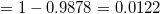 \small =1-0.9878=0.0122