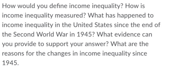 How would you define income inequality? How is income inequality measured? What has happened to income inequality in the Unit