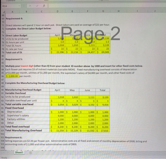 Clipboard R14 69 Requirement 4: 71 Direct laborers will spend 1 hour on each pot. Direct labors are paid an average of $22 pe