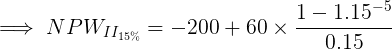 NPW11 = -200 + 60 x 1-1.15-5 0.15
