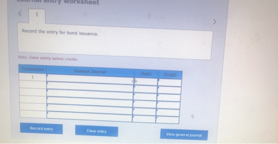 Jual entry Worksheet Record the entry for bond issuance. Note: Enter debits before credits Transaction General Journal Dobit