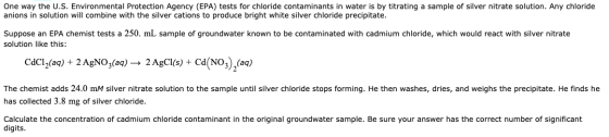 One way the U.S. Environmental Protection Agency (EPA) tests for chloride contaminants in water is by titrating a sample of s