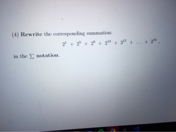 (4) Rewrite the corresponding summation: 21 + 25 + 29 + 213 + 217 + ... + 215 in the notation.