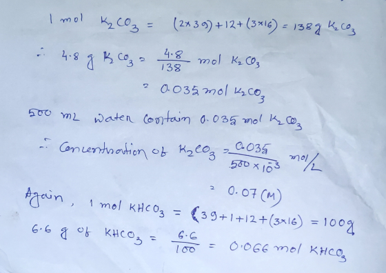 I mol KCO₂= (2x39) + 12+ (3*16) = 1389 K2CO3 138 & 4.8 g K Coza 4.8 mol K₂CO3 ? 0.035 mol kzcoa 500 m2 water contain 0.035 mo