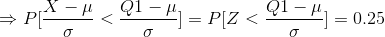 \Rightarrow P[\frac{X-\mu}{\sigma}<\frac{Q1-\mu}{\sigma}]=P[Z<\frac{Q1-\mu}{\sigma}]=0.25