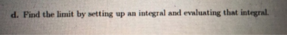 d. Find the limit by setting up an integral and evaluating that integral.