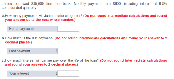 Janine borrowed $35,000 from her bank. Monthly payments are $600, including interest at 6.8% compounded quarterly. a.How many