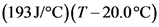 (193J/oC) (T-20.0°C)
