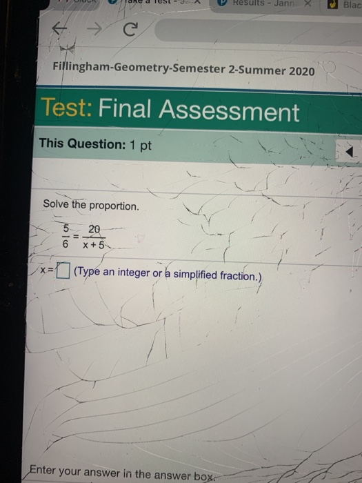 Results - Jann X Blac C Fillingham-Geometry-Semester 2-Summer 2020 Test: Final Assessment This Question: 1 pt Solve the propo