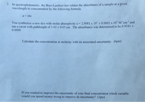 In spectrophotometry, the Beer-Lambert law relates the absorbance of a sample at a given wavelength to concentration by the f