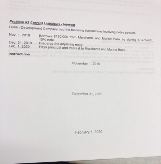Problem #2 Current Liabilities - Interest Dunlin Development Company had the following transactions involving notes payable.