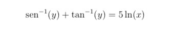 sen(y) + tan(y) = 5 ln(x)
