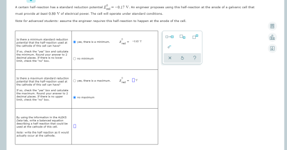A certain half-reaction has a standard reduction potential e ed = -0.17 V. An engineer proposes using this half-reaction at t