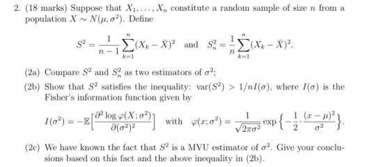 2. (18 marks) Suppose that X1, ..., Xn constitute a random sample of size n from a population XN (4,0). Define n n 1 S2 (Xx -