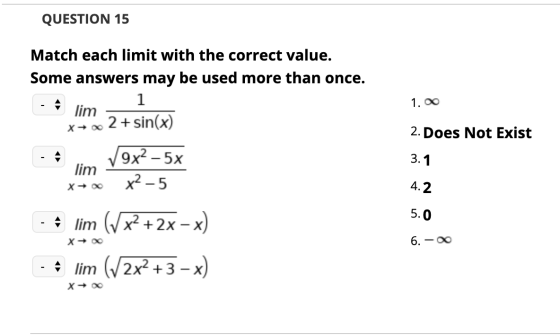 QUESTION 15 Match each limit with the correct value. Some answers may be used more than once. 1 lim 2+ sin(x) 1. x → 2. Does
