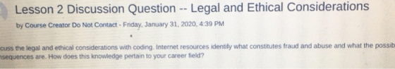 Lesson 2 Discussion Question -- Legal and Ethical Considerations by Course Creator Do Not Contact - Friday, January 31, 2020,