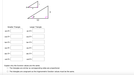 3 12 Smaller Triangle Larger Triangle sin = sin = cos = cos = tan 0= tan (= CSC = CSC = sec = sec = cot 8 = cot = Explain why