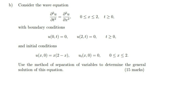 b) Consider the wave equation azu azu at2 0 < x < 2, t>0, ar2 with boundary conditions u(0,t) = 0, u(2, t) = 0, t> 0, and ini