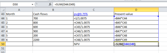 D50 fc =SUM(D44:D49) A B с D 43 Month Cash flows 700 44 1 800 45 2 46 3 pv@0.75% =1/1.0075 =C44/1.0075 =C45/1.0075 =C46/1.007