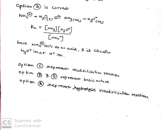 option ® is correct NHO + H2O (1, ² NH3(aq) +H30 (6) ka = [niaz) [130t] [nhot here who acts as an acid, & it liberates Hotion