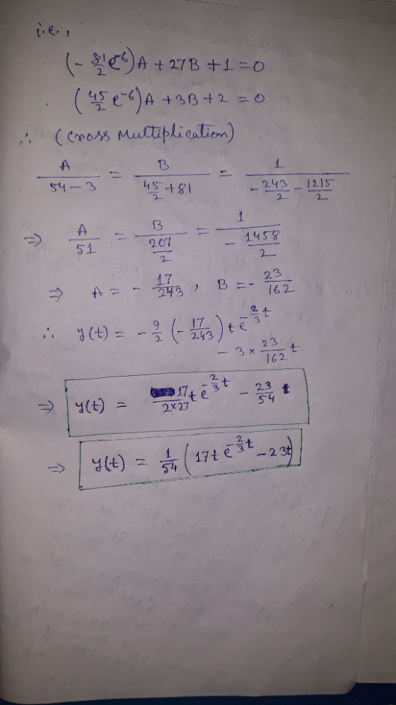 ile (- ) A + 27B+1=0 (esse)A + 3B + 2 = 0 (cross multiplication) samo 481 => A=-B =-12 .. y(t) = (-)tet – 3 x 2 + 144) test -