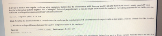 1) I want to polarize a rectangular conductor using magnetism. Suppose that the conductor has width 3 cm and length 6 cm and