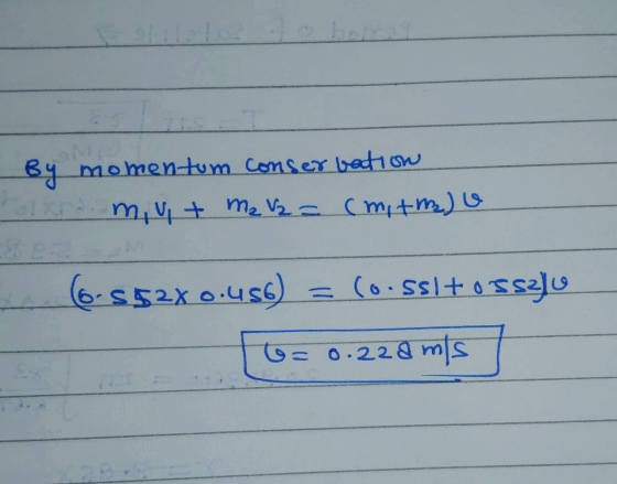 By momentum conservation aland. mut Mala= (mitm) (6-552x0.456) = (0.Ssl+osszlu 16= 0.228 m/s