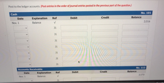 Post to the ledger accounts. (Post entries in the order of journal entries posted in the previous part of the question.) Cash