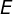 E