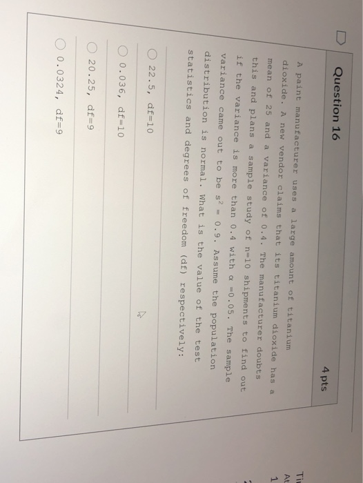 Question 16 4 pts Tiu At A paint manufacturer uses a large amount of titanium dioxide. A new vendor claims that its titanium