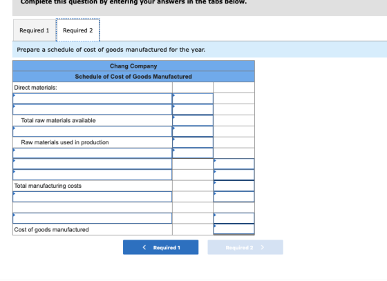 Complete this question by entering your answers in the tabs below. Required 1 Required 2 Prepare a schedule of cost of goods