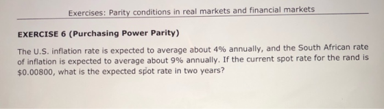 Exercises: Parity conditions in real markets and financial markets EXERCISE 6 (Purchasing Power Parity) The U.S. inflation ra