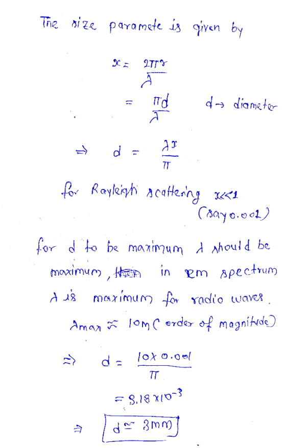The size paramete is given by x 277 : - er en de diameter for Rayleighi scattering xa1 1 (sayo.ool) for d to be maximum d sho