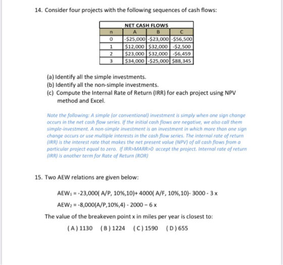 14. Consider four projects with the following sequences of cash flows: n 0 NET CASH FLOWS A B C -$25,000|-$23,000-$56,500 $12