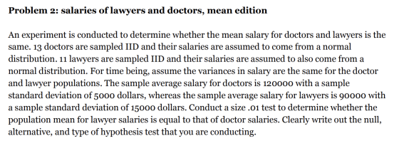 Problem 2: salaries of lawyers and doctors, mean edition An experiment is conducted to determine whether the mean salary for