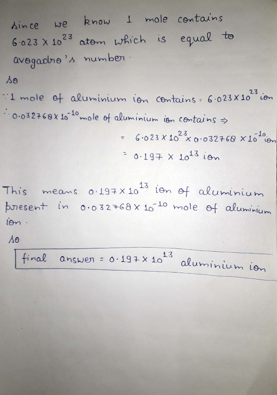 since we know I mole contains 6.023 X 10 23 atom which is equal to avogadrod number so 1 mole of aluminium ion contains 6.02