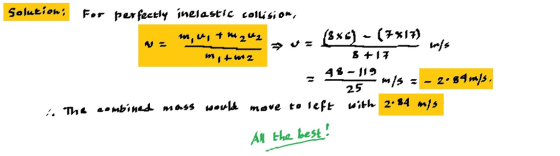 Solction : For Perfectly inelastic collision, S 17 25 tha best!