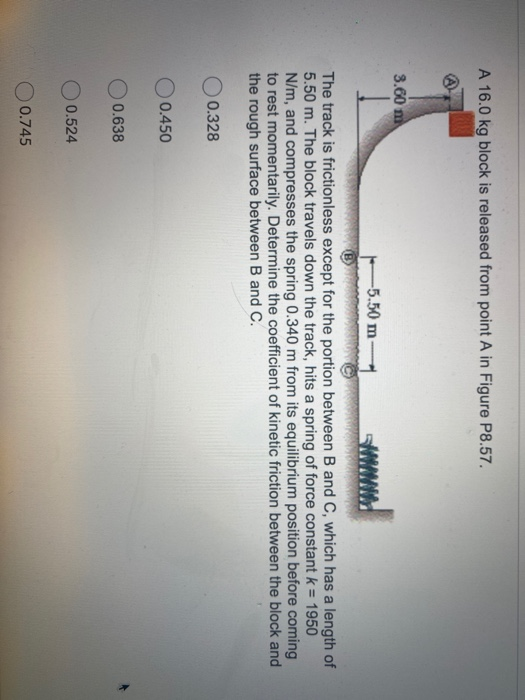 A 16.0 kg block is released from point A in Figure P8.57. 3,60 m -5.50 m The track is frictionless except for the portion bet
