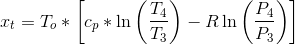 x_{t}=T_{o}*\left [ c_{p}*\ln \left ( \frac{T_{4}}{T_{3}} \right )-R\ln \left ( \frac{P_{4}}{P_{3}} \right ) \right ]