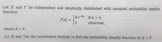 Let X and Y be independent and identically distributed with marginal probability density function f(a)- 0 otherwise, where 8>