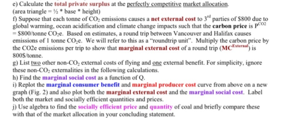 e) Calculate the total private surplus at the perfectly competitive market allocation. (area triangle = 2 * base * height) f)