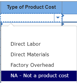 Type of Product Cost Direct Labor Direct Materials Factory Overhead NA - Not a product cost