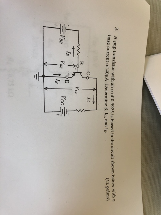 np transistor with an α of 0.9925 is based in the circuit shown below with a (12 points) 3, A p base current of 40μΑ. Determi