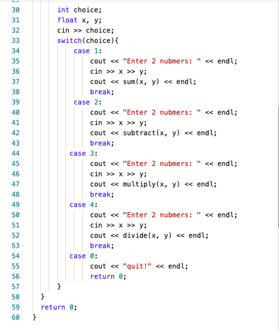 30 31 32 33 34 35 36 37 38 39 40 41 42 43 44 45 46 47 48 49 50 51 52 53 54 55 56 57 58 59 60 int choice; float x, y; cin >> c