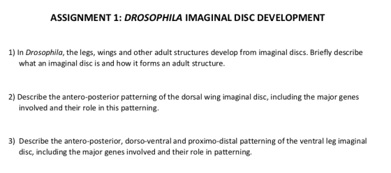 ASSIGNMENT 1: DROSOPHILA IMAGINAL DISC DEVELOPMENT 1) In Drosophila, the legs, wings and other adult structures develop from