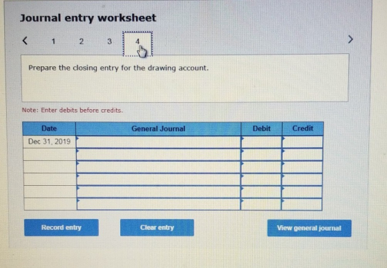 Journal entry worksheet 1 2 Prepare the closing entry for the drawing account. Note: Enter debits before credits. General Jou