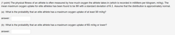 (1 point) The physical fitness of an athlete is often measured by how much oxygen the athlete takes in (which is recorded in