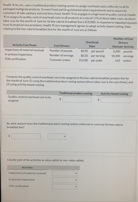 Health R Us, Inc., uses a traditional product costing system to assign overhead costs uniformly to all its packaged multigra